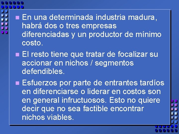 En una determinada industria madura, habrá dos o tres empresas diferenciadas y un productor