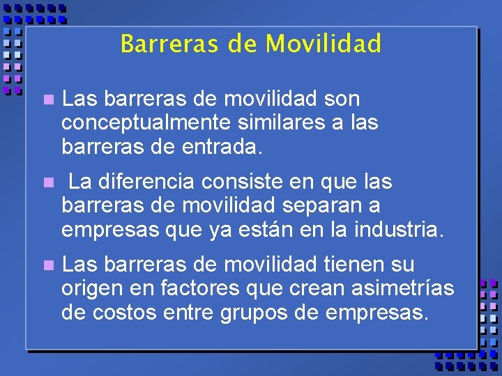 Barreras de Movilidad n Las barreras de movilidad son conceptualmente similares a las barreras