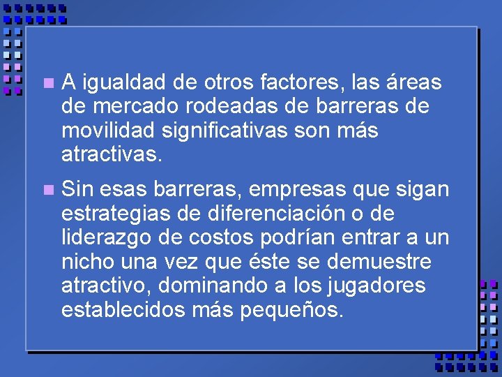 n A igualdad de otros factores, las áreas de mercado rodeadas de barreras de