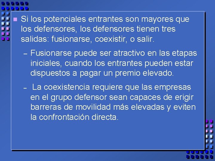 n Si los potenciales entrantes son mayores que los defensores, los defensores tienen tres