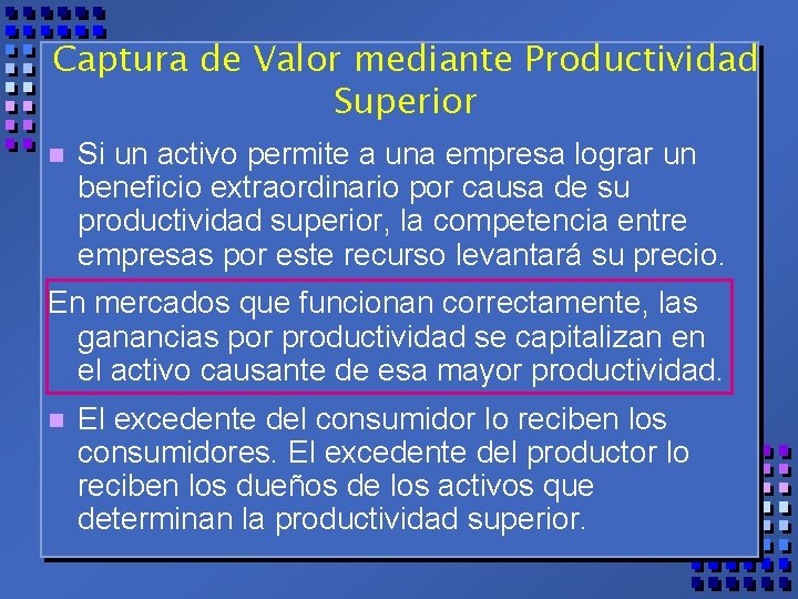 Captura de Valor mediante Productividad Superior n Si un activo permite a una empresa