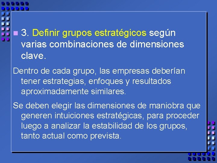 n 3. Definir grupos estratégicos según varias combinaciones de dimensiones clave. Dentro de cada