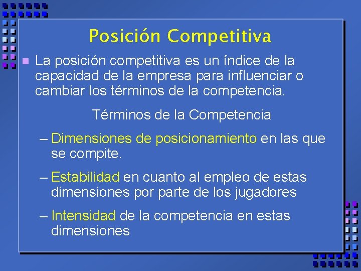Posición Competitiva n La posición competitiva es un índice de la capacidad de la