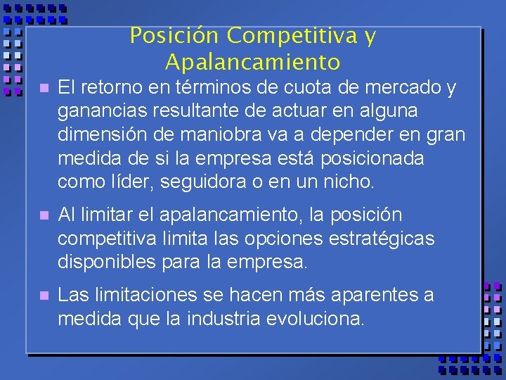 Posición Competitiva y Apalancamiento n El retorno en términos de cuota de mercado y