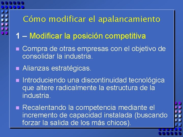 Cómo modificar el apalancamiento 1 – Modificar la posición competitiva n Compra de otras