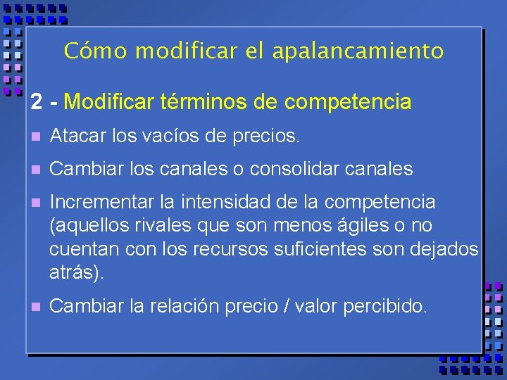 Cómo modificar el apalancamiento 2 - Modificar términos de competencia n Atacar los vacíos Cómo modificar el apalancamiento 2 - Modificar términos de competencia n Atacar los vacíos