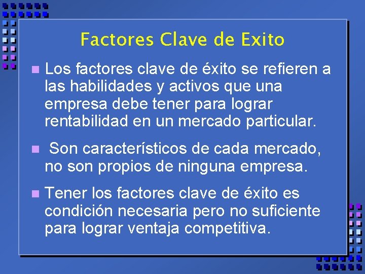 Factores Clave de Exito n Los factores clave de éxito se refieren a las