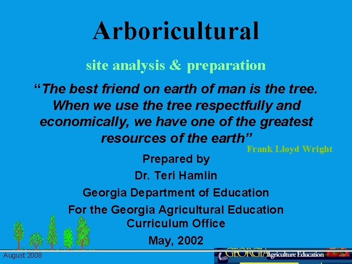 Arboricultural site analysis & preparation “The best friend on earth of man is the
