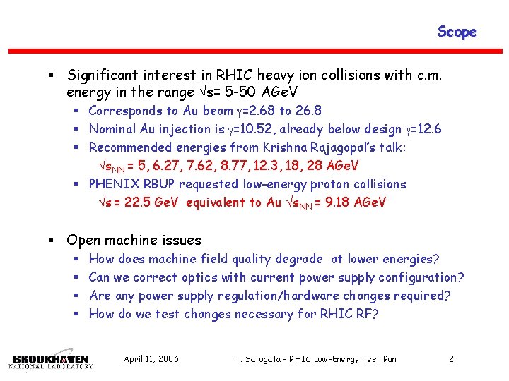 Scope § Significant interest in RHIC heavy ion collisions with c. m. energy in