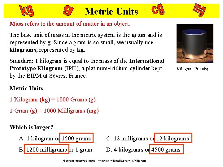 Metric Units Mass refers to the amount of matter in an object. The base