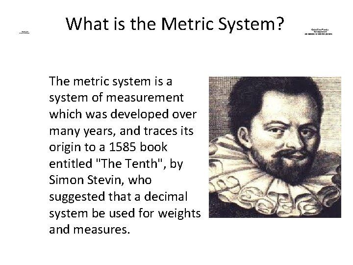 What is the Metric System? The metric system is a system of measurement which