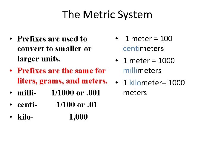The Metric System • 1 meter = 100 • Prefixes are used to centimeters