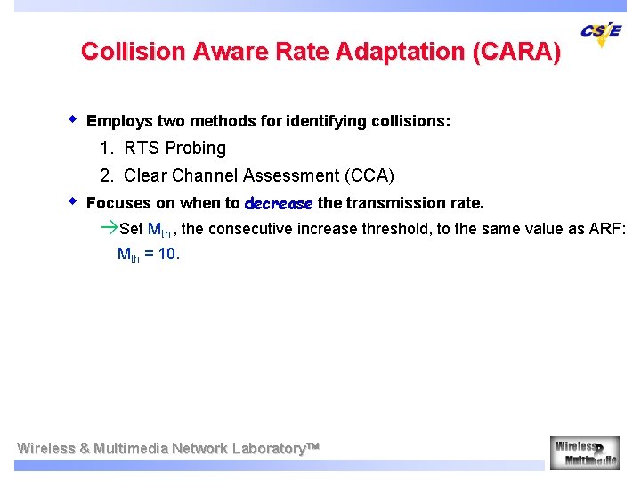 Collision Aware Rate Adaptation (CARA) w Employs two methods for identifying collisions: 1. RTS