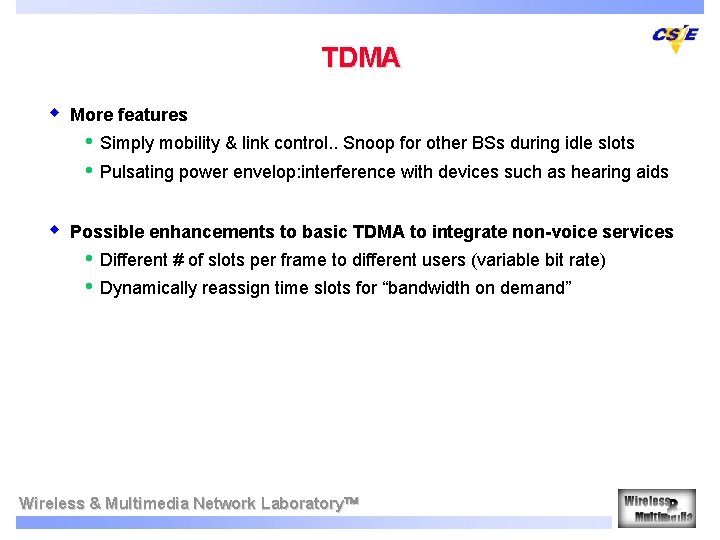 TDMA w More features • • w Simply mobility & link control. . Snoop
