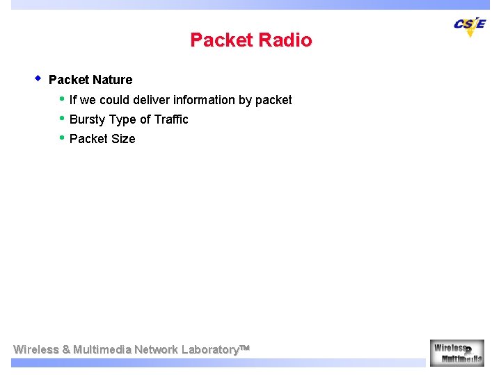 Packet Radio w Packet Nature • • • If we could deliver information by