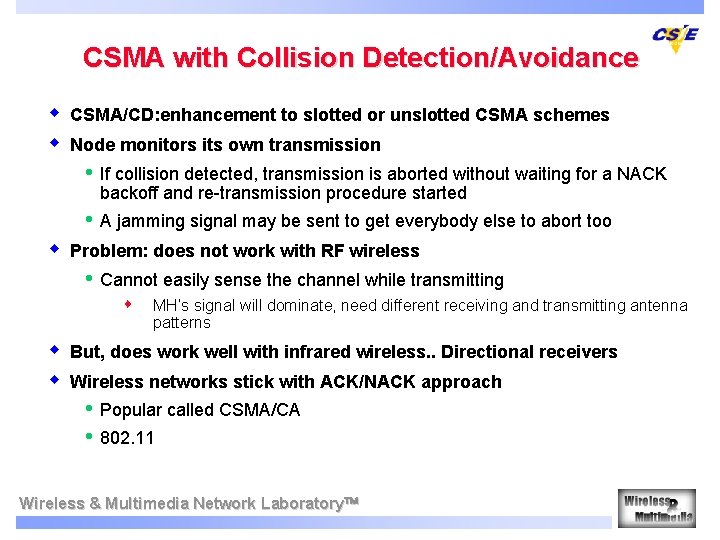 CSMA with Collision Detection/Avoidance w w w CSMA/CD: enhancement to slotted or unslotted CSMA