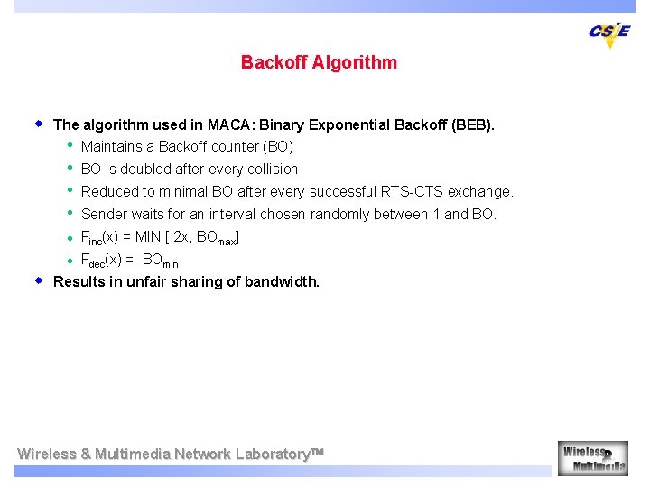 Backoff Algorithm w The algorithm used in MACA: Binary Exponential Backoff (BEB). • •