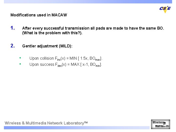 Modifications used in MACAW 1. After every successful transmission all pads are made to