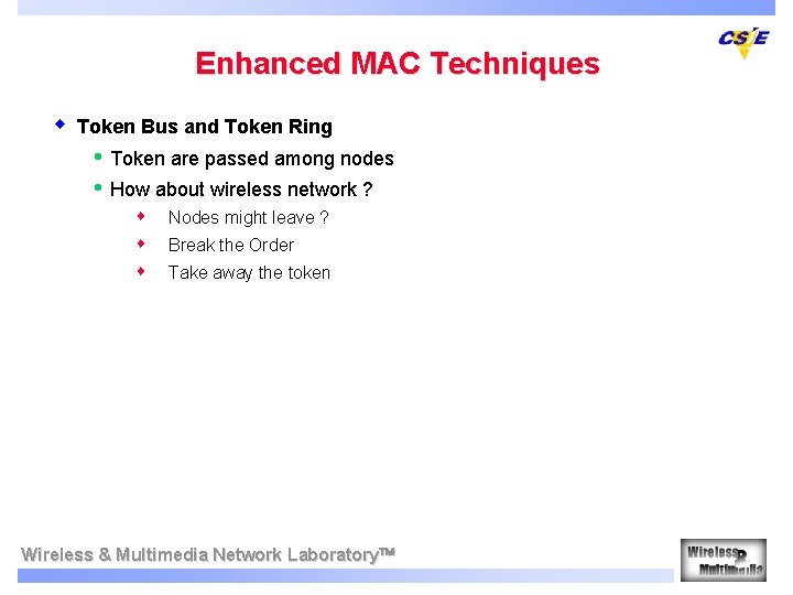 Enhanced MAC Techniques w Token Bus and Token Ring • • Token are passed