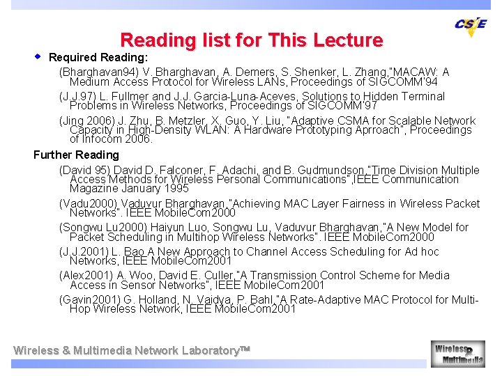 w Reading list for This Lecture Required Reading: (Bharghavan 94) V. Bharghavan, A. Demers,