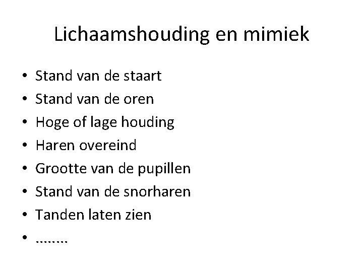Lichaamshouding en mimiek • • Stand van de staart Stand van de oren Hoge