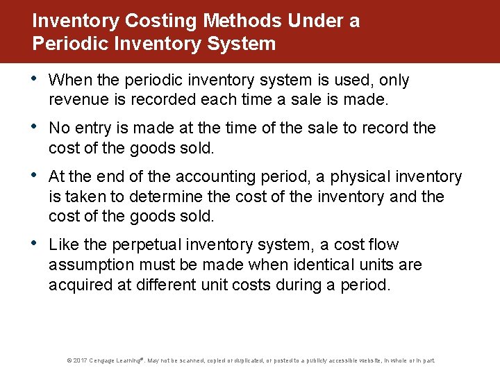 Inventory Costing Methods Under a Periodic Inventory System • When the periodic inventory system