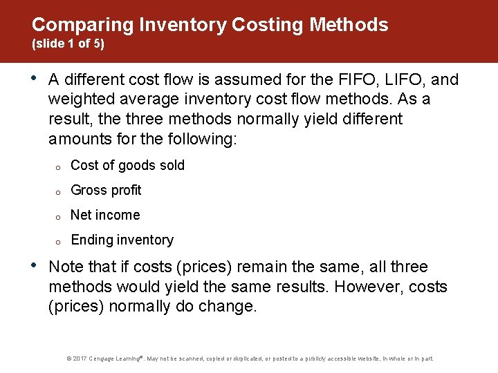 Comparing Inventory Costing Methods (slide 1 of 5) • • A different cost flow