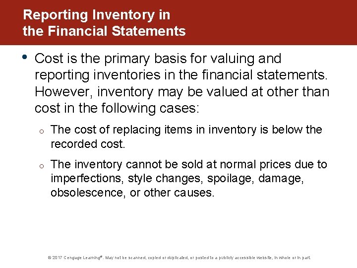 Reporting Inventory in the Financial Statements • Cost is the primary basis for valuing
