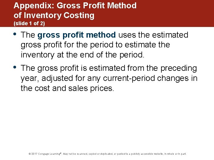 Appendix: Gross Profit Method of Inventory Costing (slide 1 of 2) • The gross
