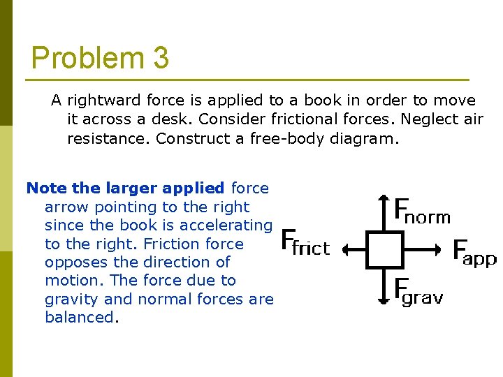 Problem 3 A rightward force is applied to a book in order to move