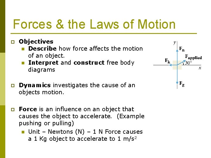 Forces & the Laws of Motion p Objectives n Describe how force affects the