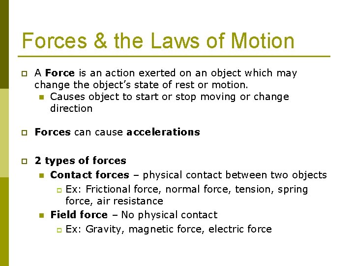 Forces & the Laws of Motion p A Force is an action exerted on