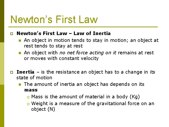 Newton’s First Law p Newton’s First Law – Law of Inertia n An object