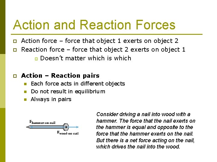 Action and Reaction Forces p Action force – force that object 1 exerts on