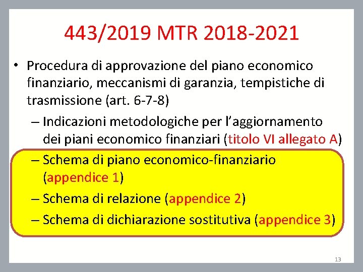 443/2019 MTR 2018 -2021 • Procedura di approvazione del piano economico finanziario, meccanismi di