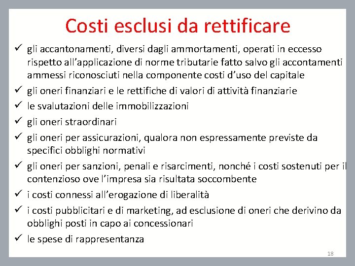 Costi esclusi da rettificare ü gli accantonamenti, diversi dagli ammortamenti, operati in eccesso rispetto