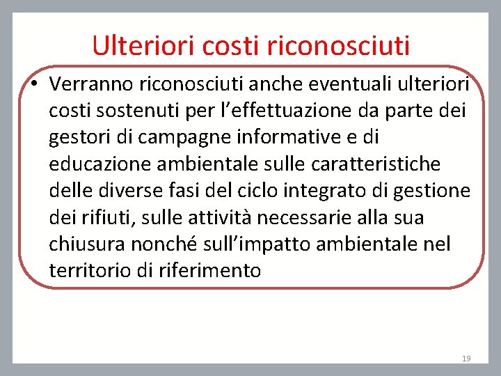 Ulteriori costi riconosciuti • Verranno riconosciuti anche eventuali ulteriori costi sostenuti per l’effettuazione da