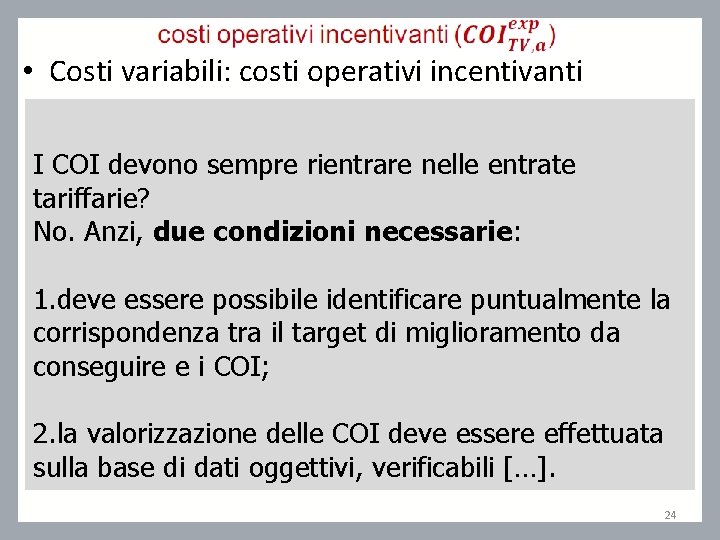  • Costi variabili: costi operativi incentivanti – Il rischio di raggiungere l’obiettivo fissato