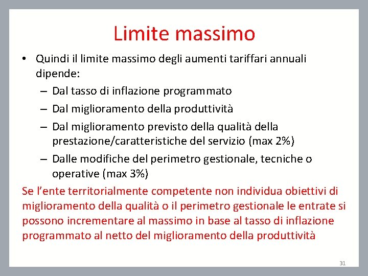 Limite massimo • Quindi il limite massimo degli aumenti tariffari annuali dipende: – Dal