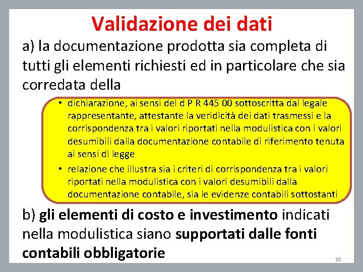 Validazione dei dati a) la documentazione prodotta sia completa di tutti gli elementi richiesti