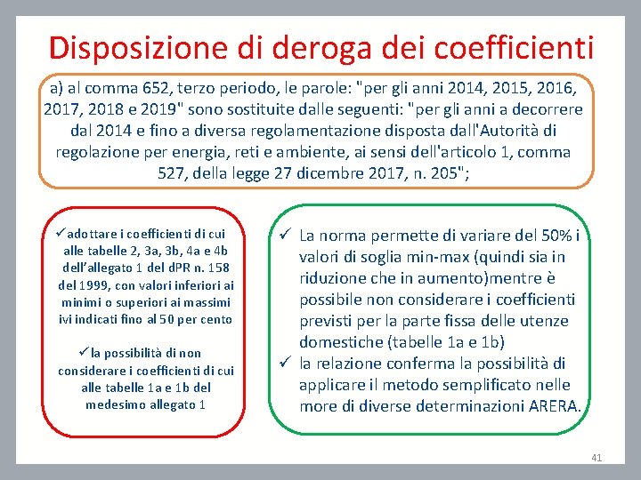 Disposizione di deroga dei coefficienti a) al comma 652, terzo periodo, le parole: "per