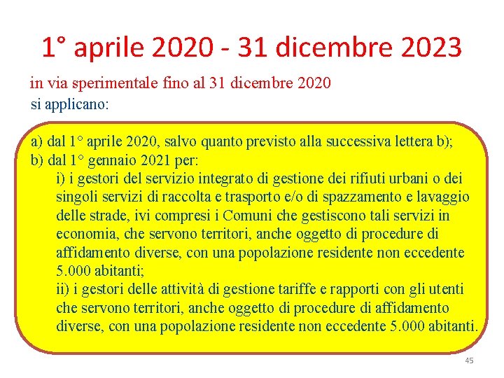 1° aprile 2020 - 31 dicembre 2023 in via sperimentale fino al 31 dicembre