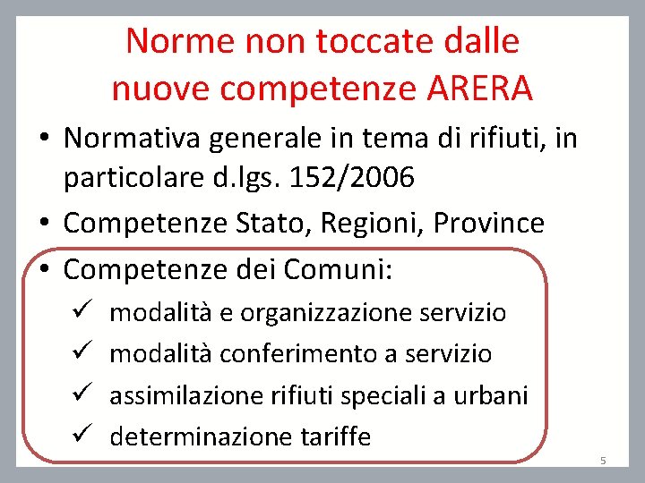 Norme non toccate dalle nuove competenze ARERA • Normativa generale in tema di rifiuti,