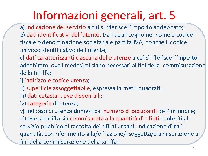 Informazioni generali, art. 5 a) indicazione del servizio a cui si riferisce l’importo addebitato;