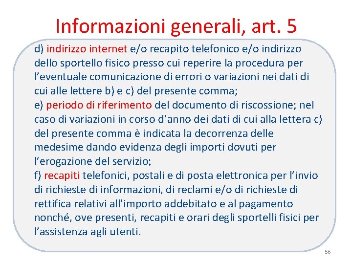 Informazioni generali, art. 5 d) indirizzo internet e/o recapito telefonico e/o indirizzo dello sportello