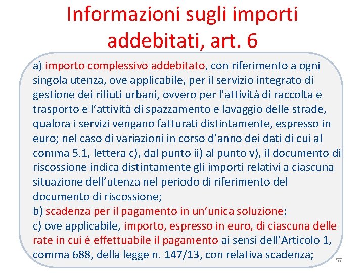 Informazioni sugli importi addebitati, art. 6 a) importo complessivo addebitato, con riferimento a ogni