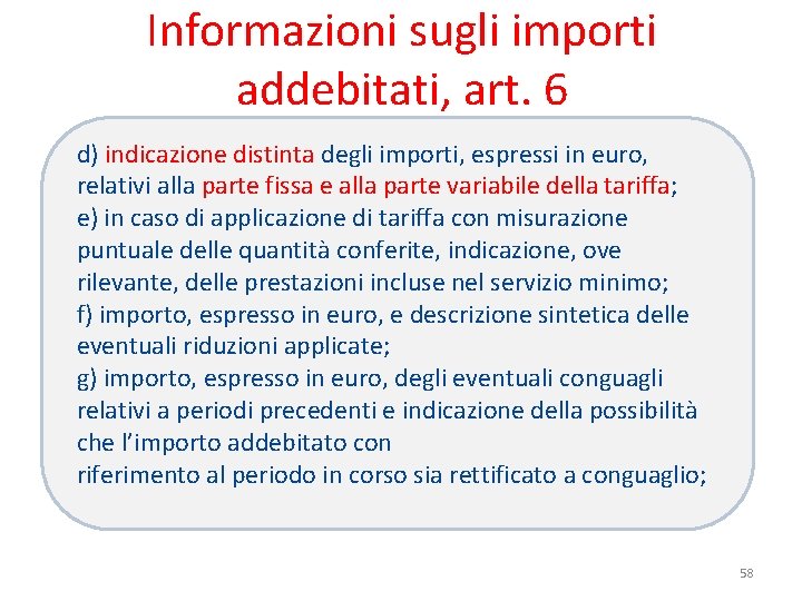 Informazioni sugli importi addebitati, art. 6 d) indicazione distinta degli importi, espressi in euro,