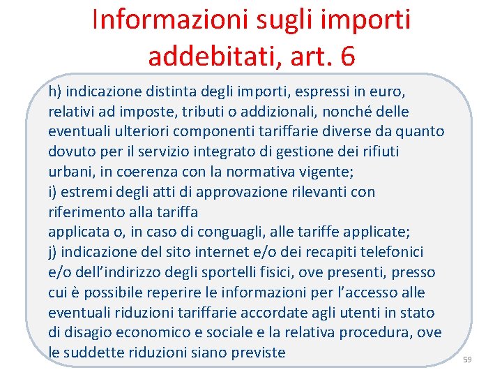 Informazioni sugli importi addebitati, art. 6 h) indicazione distinta degli importi, espressi in euro,