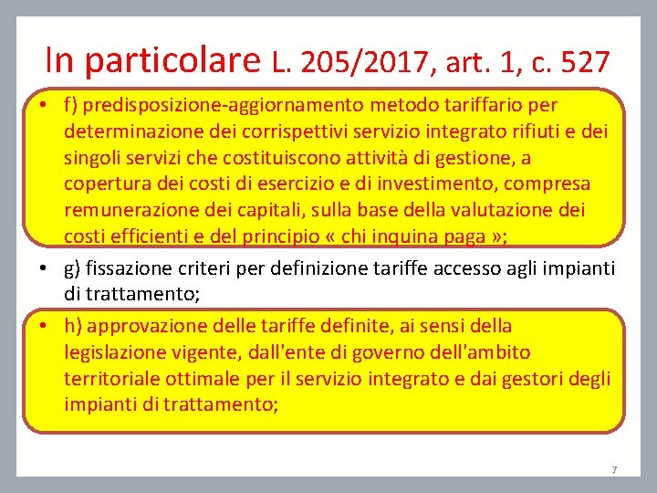In particolare L. 205/2017, art. 1, c. 527 • f) predisposizione-aggiornamento metodo tariffario per