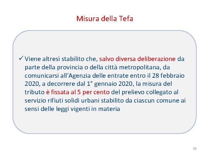 Misura della Tefa ü Viene altresì stabilito che, salvo diversa deliberazione da parte della